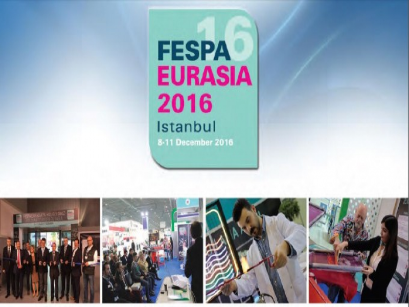 FESPA EURASIA 2016 KAPSAMLI FUAR PROGRAMIYLA ZİYARETÇİLERİNİ BEKLİYOR