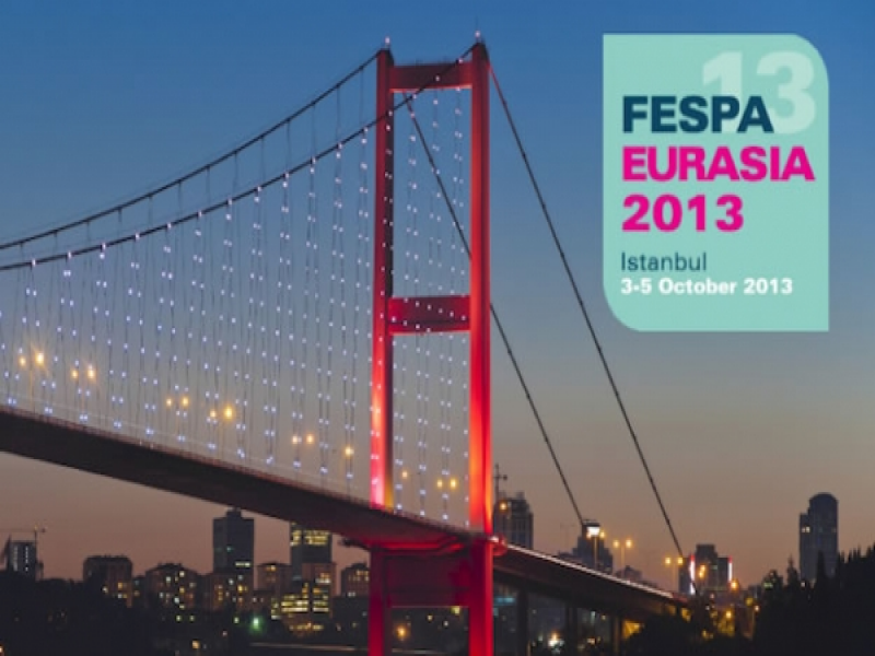 FESPA EURASIA 2013’E NEDEN KATILMALISINIZ?