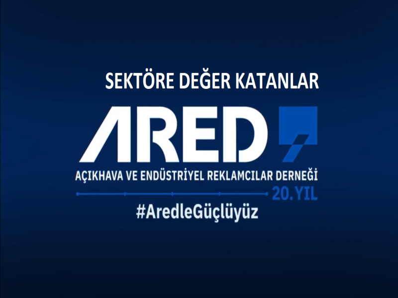 ARED, endüstriyel reklamcılık sektörüne değer katanları da tarihe kaydedecek