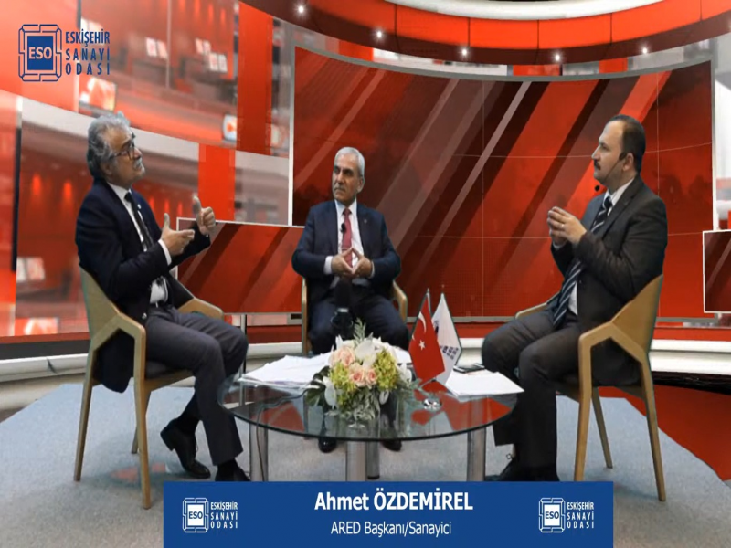 ARED Başkanı Ahmet Özdemirel ESO Haber'in Ekonomi Sohbetleri Adlı Programı'na konuk oldu